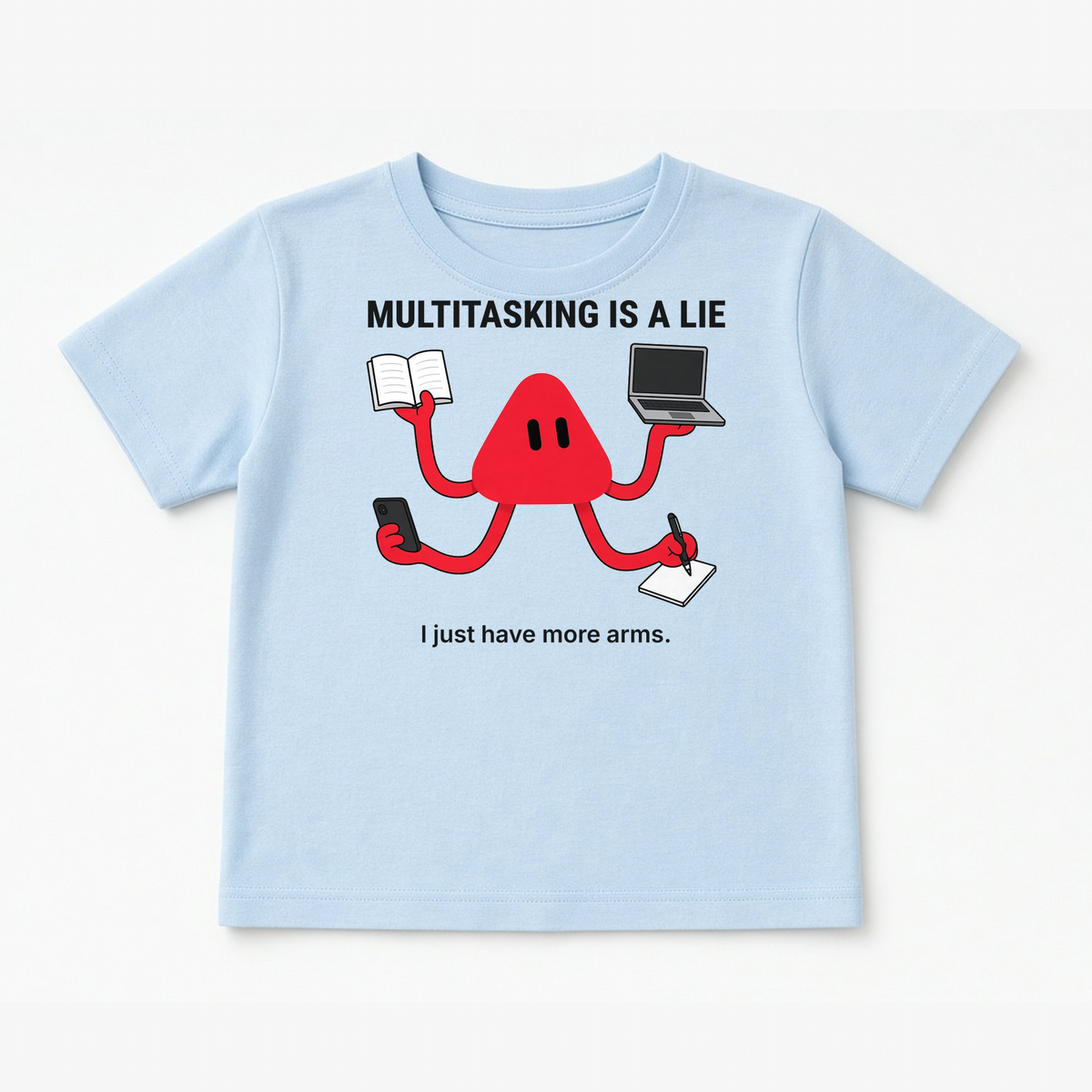 Multitasking Is a Lie, I Just Have More Arms tee in Light Blue, flat lay