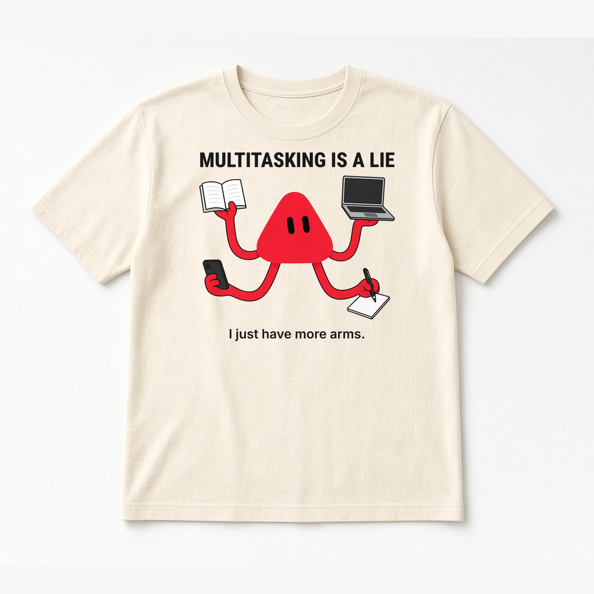 Multitasking Is a Lie, I Just Have More Arms tee in Natural, flat lay